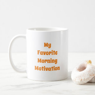 Caneca De Café A Minha Motivação Favorita De Manhã Citando A T
