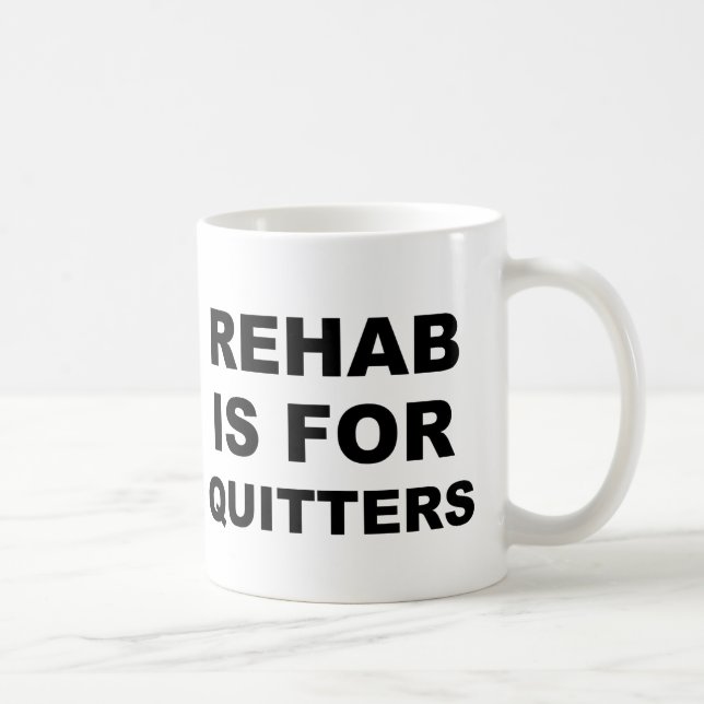 Caneca De Café A reabilitação é para Quitters (Direita)