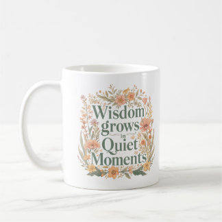 Caneca De Café A Sabedoria Cresce Em Momentos Silenciosos Inspira