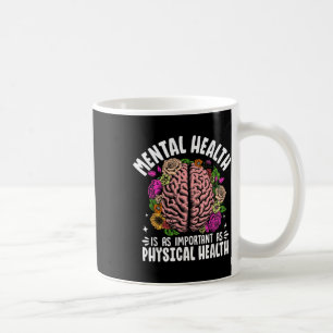 Caneca De Café A Saúde Mental é tão Importante quanto a Saúde Fís