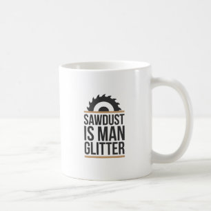 Caneca De Café A serragem é brilho do homem