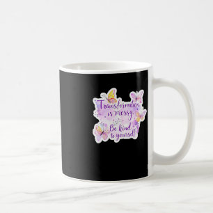 Caneca De Café A Transformação É Mensal. Seja gentil consigo mesm