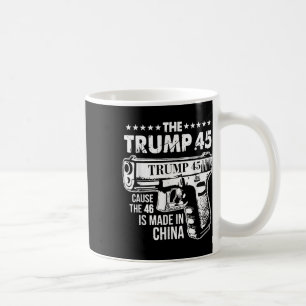 Caneca De Café A Trump 45 Porque A 46 É Feita Na China