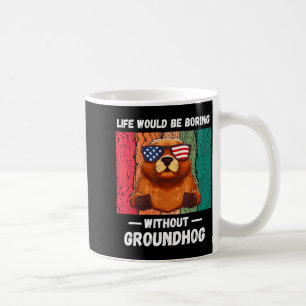 Caneca De Café A Vida Antiga Seria Chata Sem o Amor pelo Groundho