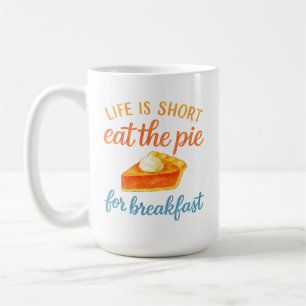 Caneca De Café A Vida é Curta Coma a Torta no Café da Manhã Amor