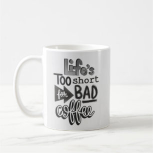Caneca De Café A Vida é Curta Demais Para Café Ruim