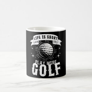 Caneca De Café A vida é curta. Jogue mais golfe