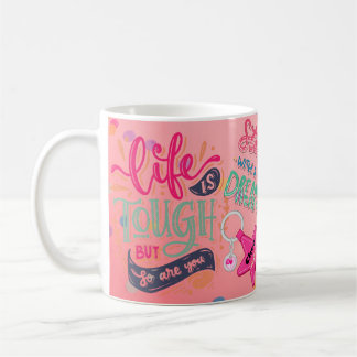Caneca De Café A vida é dura, mas você também é positiva