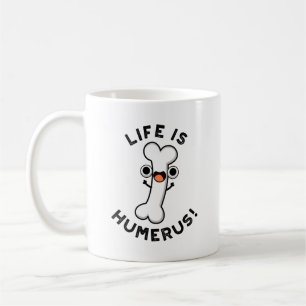 Caneca De Café A Vida É Humero Funny Bone Pun