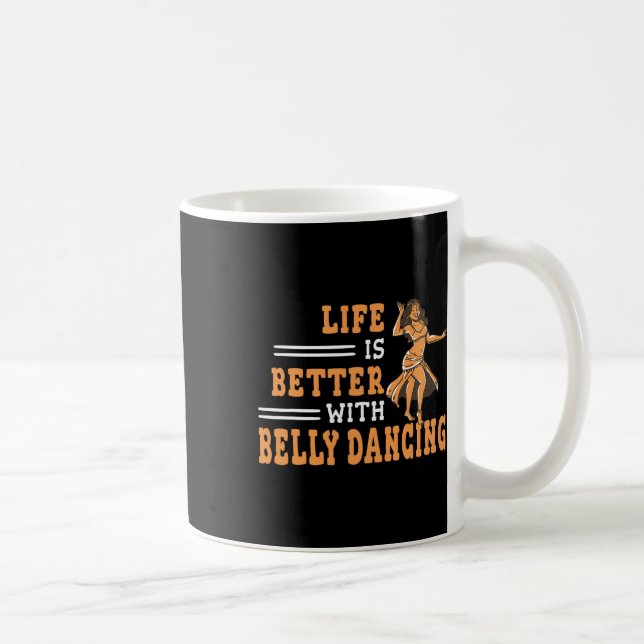Caneca De Café A Vida É Melhor Com A Belly Dançando Shimmies Para (Direita)