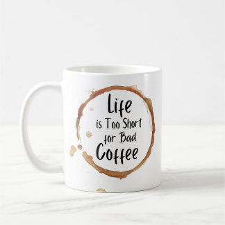 Caneca De Café A vida é muito curta para uma lata de café ruim
