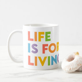 Caneca De Café A vida é para viver