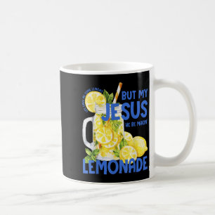 Caneca De Café A Vida Engraçada Me Deu Limões Mas Meu Jesus Ele E