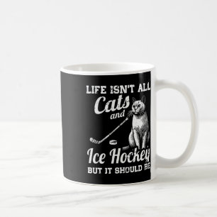 Caneca De Café A vida não é só gatos e hóquei no gelo, mas deveri