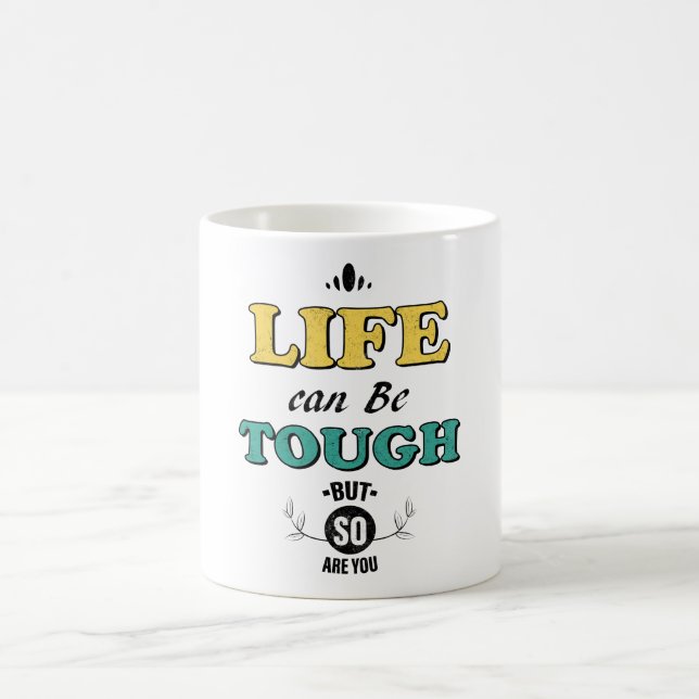 Caneca De Café A vida pode ser dura, mas você também é (Centro)