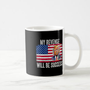 Caneca De Café A Vingança Será Um Êxito Para Trump 2024 Levar A A