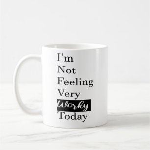 Caneca De Café A visão de hoje: Não sentir muito trabalho na Piad