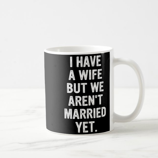 Caneca De Café A Wife, We Aren't Married Yet, Romantic  (Direita)