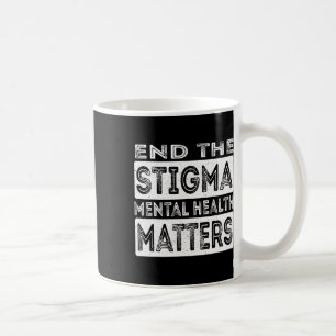 Caneca De Café Acabe Com Os Problemas De Saúde Mental Do Estigma