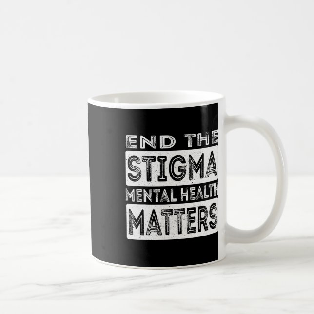 Caneca De Café Acabe Com Os Problemas De Saúde Mental Do Estigma (Direita)