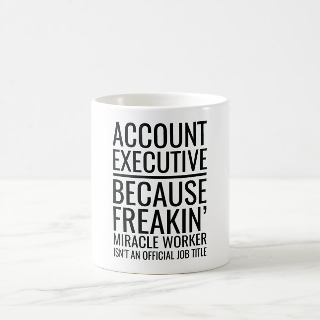 Caneca De Café Account Executive Because Freakin' Miracle Worker (Centro)