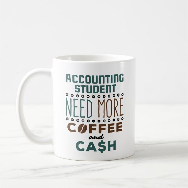 Caneca De Café Accounting Student Need More Coffee and Cash (Esquerda)