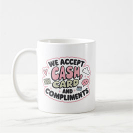Caneca De Café Aceitamos dinheiro, cartão e elogios
