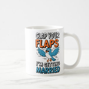Caneca De Café Acerte seus flaps, vou me casar com um casamento e
