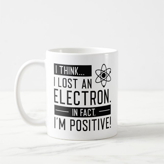 Caneca De Café Acho que perdi um eletrão, na verdade sou positivo (Esquerda)