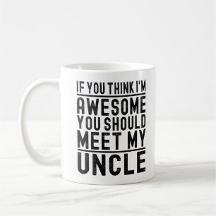 Caneca De Café Acho que sou Incrível Você Deve Conhecer Meu Tio E