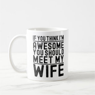 Caneca De Café Acho que sou Incrível Você Deve Conhecer Minha Esp