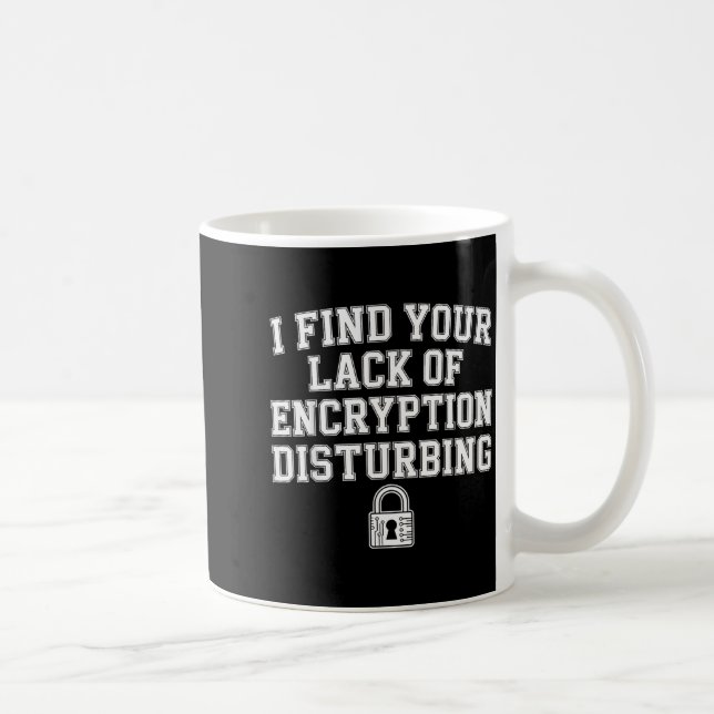 Caneca De Café Acho Sua Falta de Criptografia Perturbadora -  (Direita)