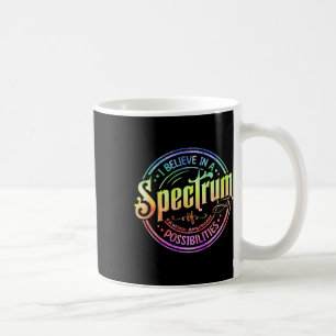 Caneca De Café Acredite Em Um Espectro De Possibilidades Engraçad