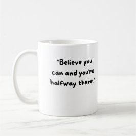 Caneca De Café Acredite que você pode e você está na metade do ca