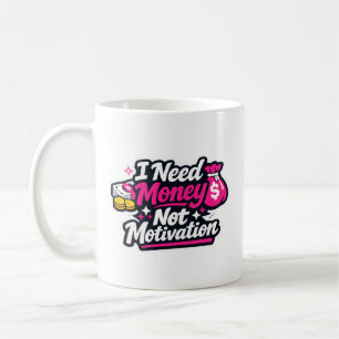 Caneca De Café Adesivo Divertido “Preciso de Dinheiro, Não Motiva