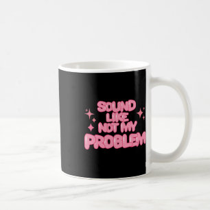 Caneca De Café Adesivo Parece que Não é Meu Problema