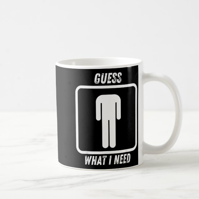 Caneca De Café Adivinhe o que eu preciso  (Direita)