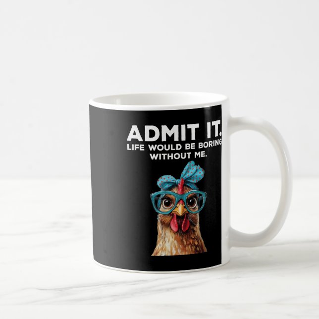 Caneca De Café Admita, a vida seria chata sem mim Frango F (Direita)
