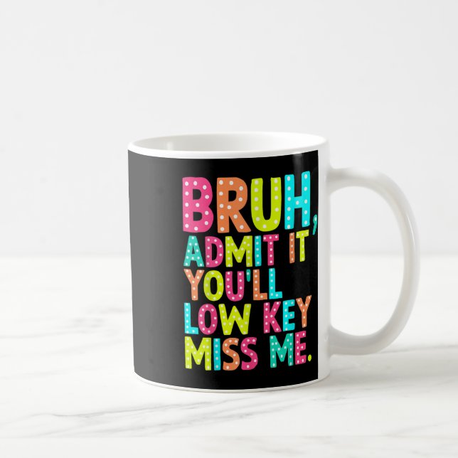 Caneca De Café Admita-O, Mal-Mim, Bruh Professor Último D (Direita)