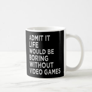 Caneca De Café Admita Que A Vida Seria Chata Sem Videos games