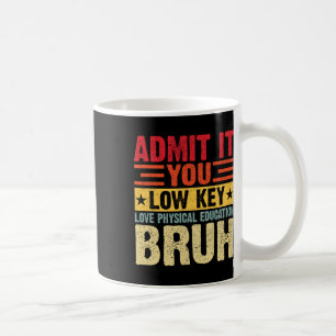 Caneca De Café Admita, você ama Educação Física em segredo, véi