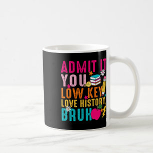Caneca De Café Admita: Você Secretamente Ama História, Professor(