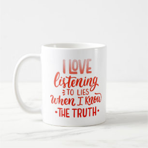 Caneca De Café adoro ouvir mentiras quando sei a verdade