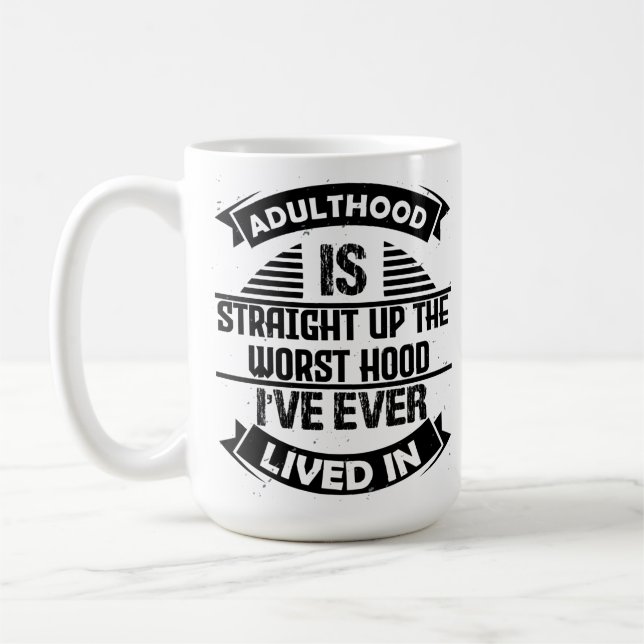 Caneca De Café Adulthood É O Pior Capuz Que Já Vive Em (Esquerda)