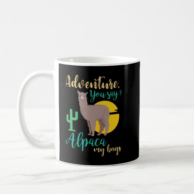 Caneca De Café Adventure Você Diz Alpaca Minhas Bolsas Engraçadas (Esquerda)