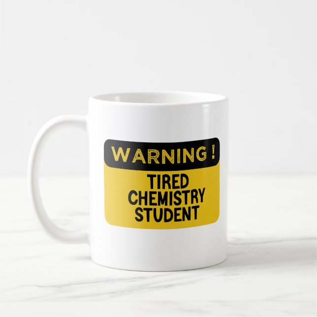 Caneca De Café Advertência ao Estudante de Química Cansada (Esquerda)