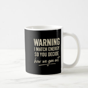 Caneca De Café Advertência Eu Combino Energia Então Você Decide C