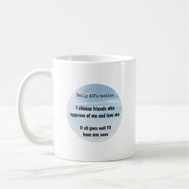 Caneca De Café Afirmação Diária, Escolha Amigos Humor
