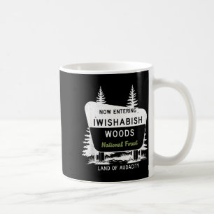 Caneca De Café Agora Entrando na Floresta Nacional de Iwishabish 