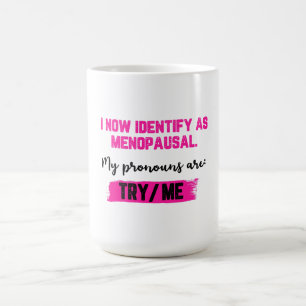 Caneca De Café Agora Me Identifico Como Menopáusica. Meus Pronome